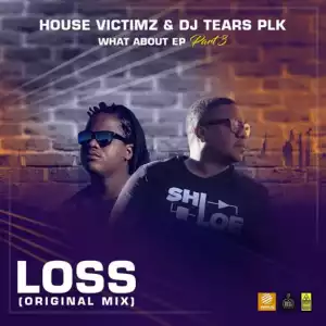House Victimz X DJ Tears PLK - Loss